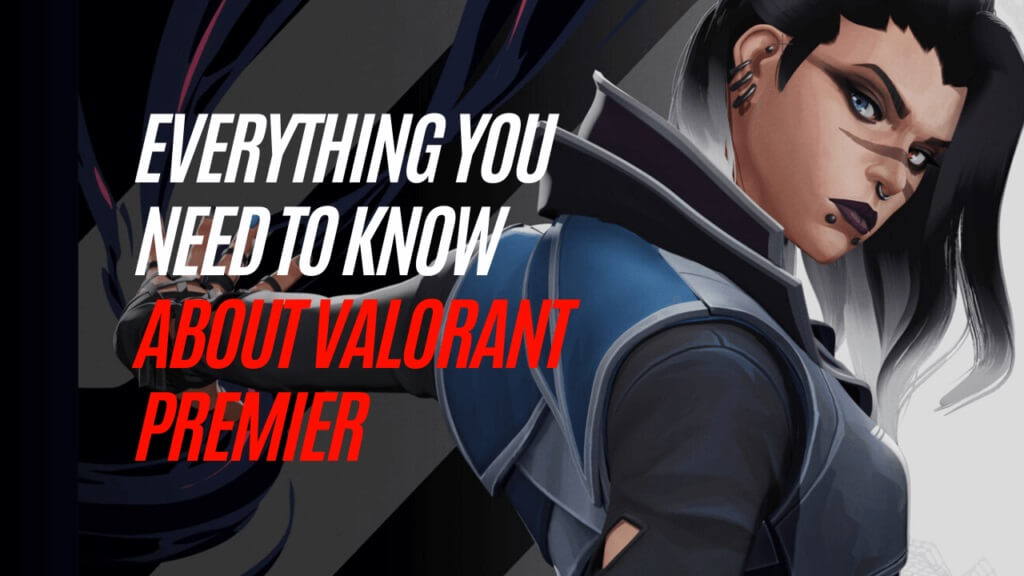 everything you need to know about valorant premier