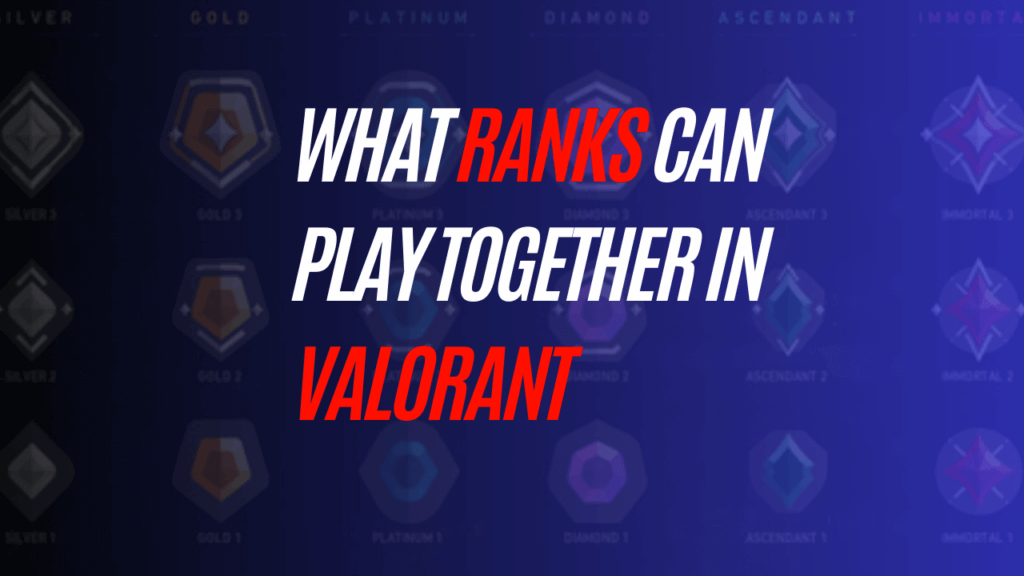 what ranks can play together in valorant